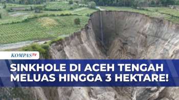 Pantauan Udara Sinkhole di Aceh Tengah Bergerak Aktif, Meluas Hingga 3 Hektare | KOMPAS MALAM