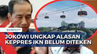 mengapa-keppres-ikn-belum-juga-diteken-ini-kata-presiden-jokowi
