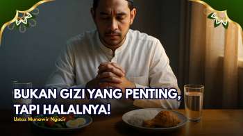 Gizi Saja Tak Cukup, Harus Halal dan Tayyib | KALAM HATI