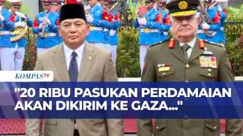 Menhan: Indonesia Akan Kirim 20 Ribu Pasukan Perdamaian Ke Gaza Lewat Yordania | KOMPAS PETANG