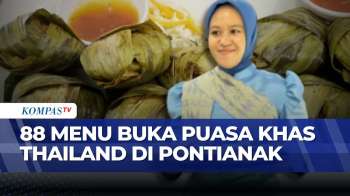 Resto Thailand Di Pontianak Sajikan 88 Menu Autentik Untuk Ramadan | KOMPAS PETANG