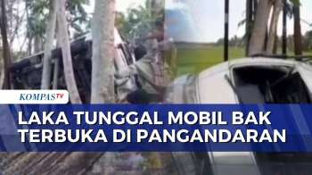 Mobil Bak Terbuka Bawa Wisatawan Kecelakaan Tunggal Di Pangandaran, 18 Orang Luka Dan 1 Meninggal
