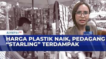 Pedagang “Starling” Terdampak Akibat Harga Plastik Melonjak | KOMPAS SIANG
