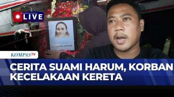 [FULL] Kisah Haru Suami Harum, Perempuan Korban Kecelakaan Kereta KRL & Bromo Anggrek