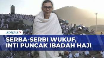 Lengkap! Begini Tahapan Wukuf Di Arafah Yang Wajib Diketahui Jemaah | SAPA SIANG