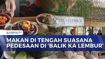 'Balik Ka Lembur' di Sukabumi, Surga Kuliner Tradisional yang Libatkan UMKM Lokal | KOMPAS SIANG