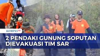 Tim SAR Evakuasi 2 Pendaki Gunung Soputan Yang Alami Cedera | KOMPAS SIANG