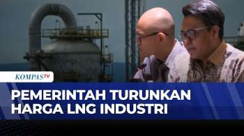Menteri ESDM: Pemerintah Turunkan Harga Gas Alam Cair Bagi Industri | KOMPAS PETANG