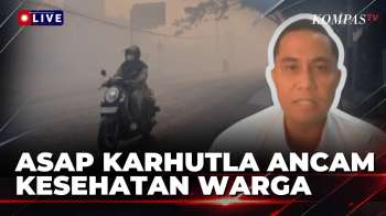 [FULL] Sekretaris IDI Kalsel Soroti Karhutla, Kabut Asap Picu Keluhan Pernapasan Warga| KOMPAS MALAM