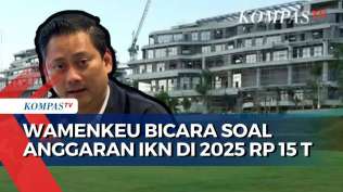 anggaran-ikn-di-tahun-2025-rp15-triliun-wamenkeu-bisa-ditambah-sesuai-kebutuhan