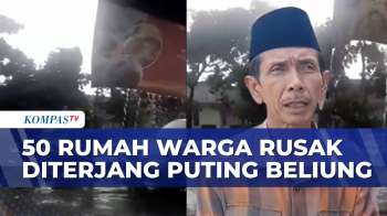 Diterjang Puting Beliung, 50 Rumah Warga Rusak | KOMPAS MALAM