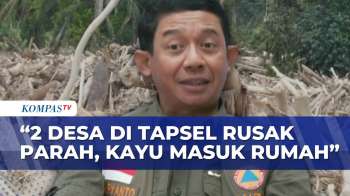 BNPB Ungkap Gelondongan Kayu Terseret Banjir Rusak Rumah Warga Tapanuli Selatan | SAPA MALAM