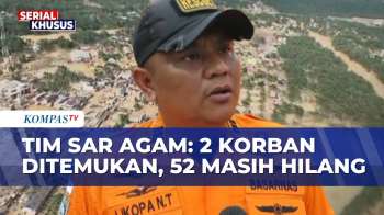 Terbaru! Tim SAR Agam Ungkap Temukan 2 Korban Meninggal, 52 Masih Hilang