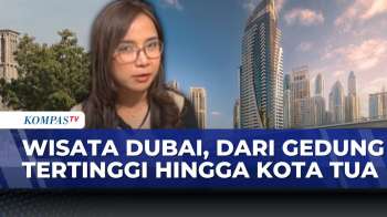 [FULL] Pesona Wisata Dubai, Perpaduan Gurun Dan Pencakar Langit | KOMPAS PAGI