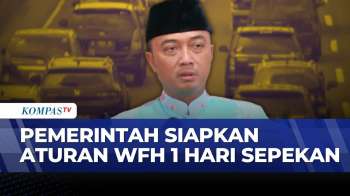 Pemerintah Kaji WFH Sehari Dalam Seminggu, Tekan Konsumsi BBM | KOMPAS SIANG