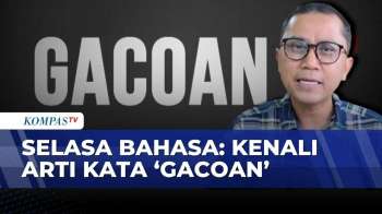 [FULL] Selasa Bahasa: Arti Kata “Gacoan” Yang Populer, Apa Maknanya Dalam KBBI? | SAPA SIANG