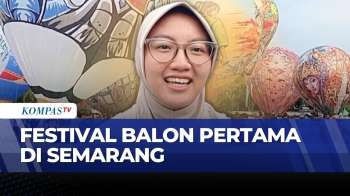 Festival Balon Udara Semarakkan HUT Ke-479 Kota Semarang, 18 Peserta Tampil | KOMPAS PETANG