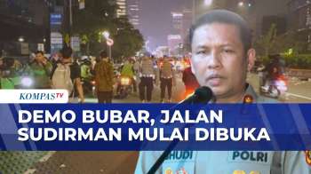 Jalan Sudirman Mulai Dibuka, Polisi: Pengamanan Mulai Dilonggarkan | KOMPAS MALAM