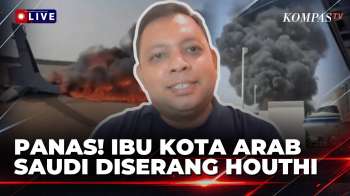 [FULL] Perang Memanas! Houthi Serang Ibu Kota Arab Saudi, Pengamat Ungkap Potensi Konflik Meluas