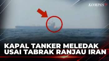 Rekaman Ledakan Kapal Tanker Di Selat Hormuz Usai Tabrak Ranjau Laut Iran | KOMPAS MALAM