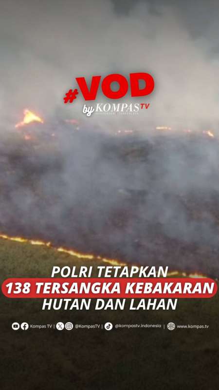 Polri Tetapkan 138 Tersangka Kebakaran Hutan dan Lahan