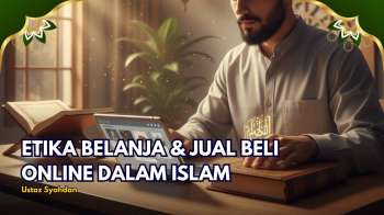Jual Beli Online Harus Jujur! Ini Etika dan Akad yang Benar Menurut Islam | KALAM HATI