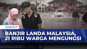 Penampakan Banjir Malaysia Meluas, 21 Ribu Warga Mengungsi | KOMPAS SIANG