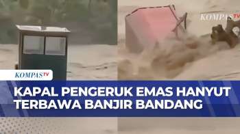 Warga Rekam Detik-Detik Kapal Pengeruk Emas Hanyut Terbawa Banjir Bandang | KOMPAS MALAM