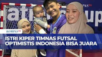 Bangga! Istri Kiper Timnas Futsal Optimistis Indonesia Bisa Raih Juara di Piala Asia