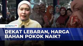 [FULL] Jelang Lebaran, Seberapa Tinggi Kenaikan Harga Bahan Pokok? | KOMPAS SIANG