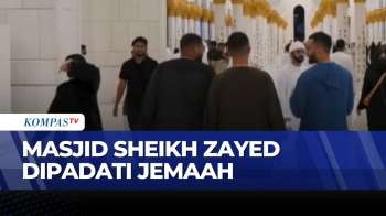 Ribuan Jemaah Padati Masjid Sheikh Zayed Abu Dhabi Di 10 Malam Terakhir Ramadan | KOMPAS SIANG