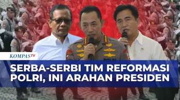 Serba-Serbi Tim Reformasi Polri: Presiden Setuju Penguatan Kompolnas, Mekanisme Kapolri Tetap?