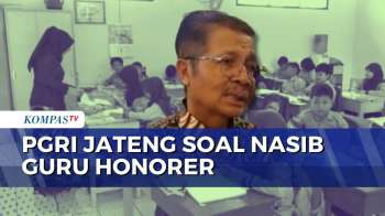 PGRI Jateng Minta Pemerintah Tak Gegabah Hentikan Guru Honorer di 2027 | KOMPAS SIANG
