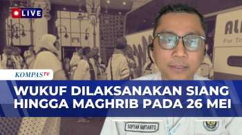 Tiba di Padang Arafah, Jemaah Haji Mulai Wukuf Pada 26 Mei  | SAPA MALAM