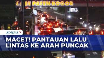 Macet! Momen Libur Panjang, Lebih dari 30 Ribu Kendaraan Padati Jalur Puncak Bogor | KOMPAS MALAM