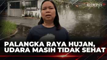 Hujan di Palangka Raya Tak Pulihkan Kualitas Udara, Masih Tidak Sehat | KOMPAS SIANG