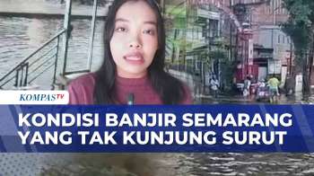 Bertahan Di Tengah Banjir Semarang, Pedagang Di Kaligawe Keluhkan Omzet Anjlok | KOMPAS SIANG
