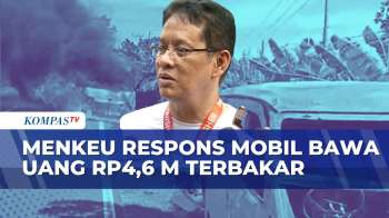 Mobil Bawa Uang Rp4,6 M Terbakar, Ini Respons Menkeu | KOMPAS MALAM