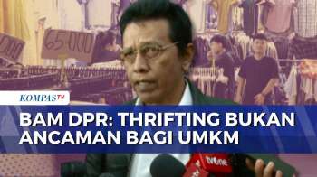 Sebut Thrifting Bukan Ancaman Utama UMKM, BAM DPR RI: Jangan Ditindak Dulu | SAPA MALAM