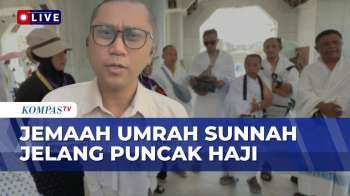 Suasana Umrah Sunah Jelang Puncak Haji, Jemaah Diimbau Tidak Memaksakan Diri | KOMPAS SIANG