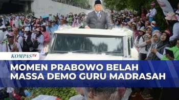 Detik-Detik Rombongan Prabowo Belah Massa Aksi Demo Guru Madrasah di Senayan | BERUT