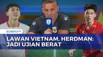 Jelang Indonesia vs Vietnam, John Herdman: Ini Akan Jadi Pertandingan Sulit | KOMPAS MALAM