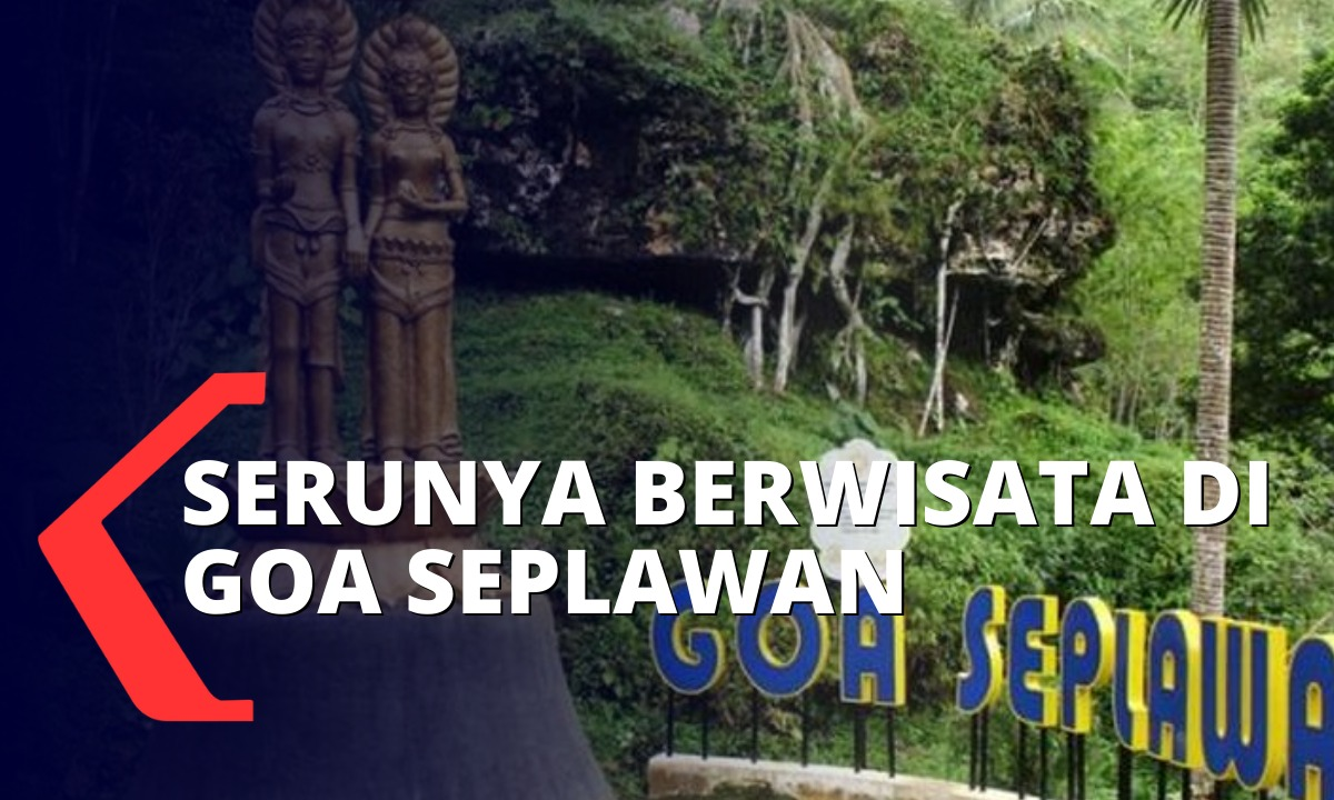 Wisata Goa Seplawan, Referensi Libur Akhir Tahun Wisata Goa Seplawan, Referensi Libur Akhir Tahun