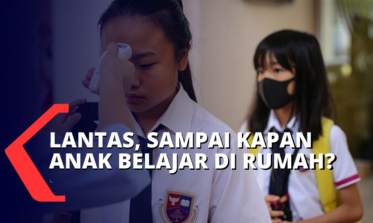 Masih Pandemi, Sampai Kapan Anak akan Belajar di Rumah?