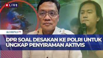[FULL] DPR Soal Cara Desak Polri Ungkap Penyiram Air Keras Ke Aktivis KontraS
