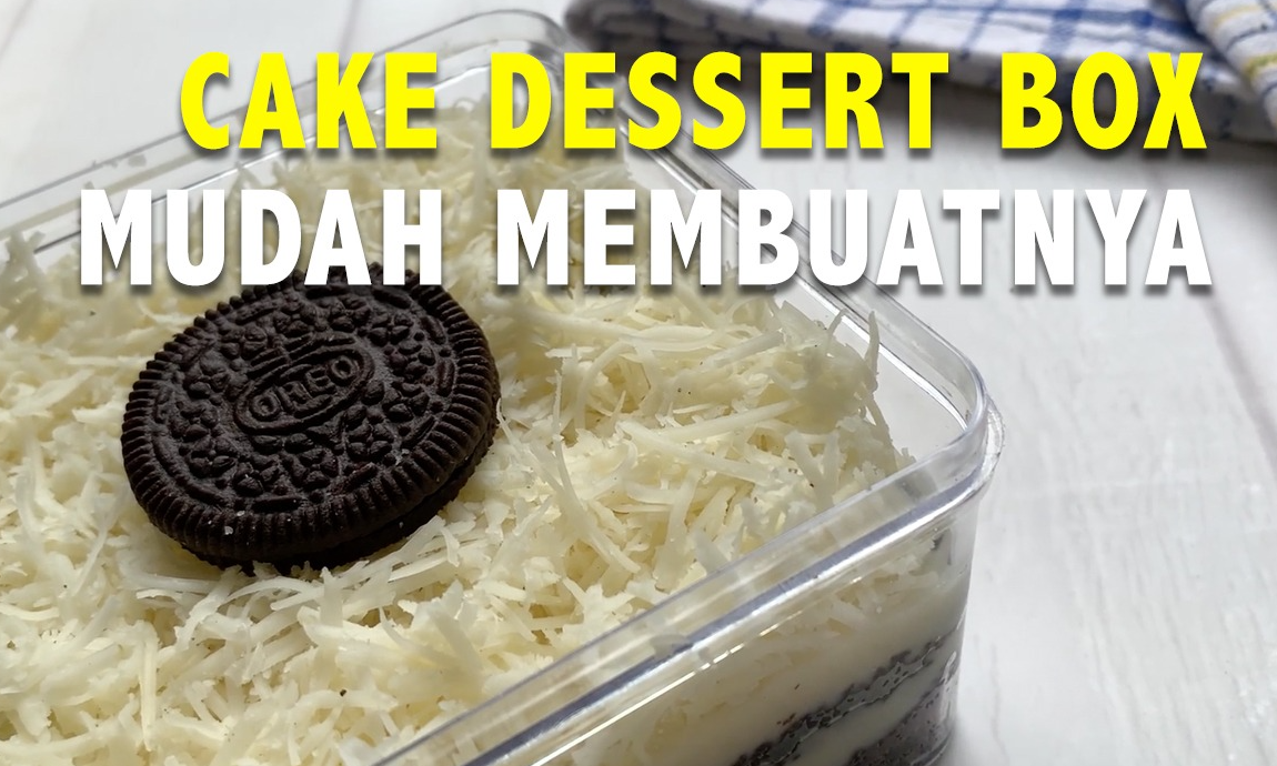 Cara Mudah Membuat Cake Dessert Box Dijamin Enak
