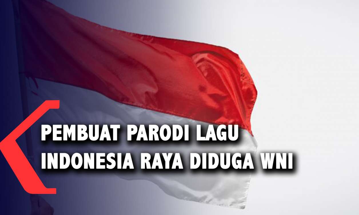 Pembuat Video Parodi Lagu Indonesia Raya Diduga WNI