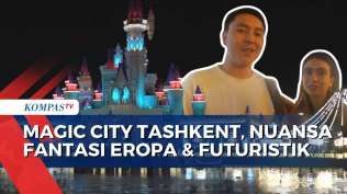 magic-city-tashkent-jadi-ikon-wisata-baru-gratis-masuk-dan-penuh-wahana-seru