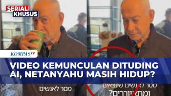 Heboh! Simpang Siur Kabar Netanyahu, Warganet Soroti Video Kemunculan Dituding AI | KOMPAS PETANG
