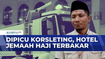 Kebakaran di Salah Satu Hotel Jemaah Haji Indonesia di Arab Saudi | KOMPAS MALAM